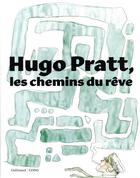 Couverture du livre « Hugo Pratt, les chemins du rêve » de Francesco Boille et Giulio Giorello aux éditions Gallimard-loisirs