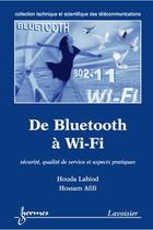Couverture du livre « De Bluetooth à Wi-Fi : sécurité, qualité de service et aspects pratiques » de Labiod Houda aux éditions Hermes Science Publications