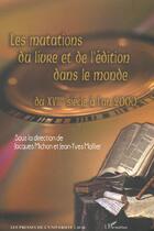 Couverture du livre « Les mutations du livre et de l'edition dans le monde du xviiie siecle a l'an 2000 » de  aux éditions L'harmattan