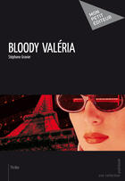 Couverture du livre « Bloody Valéria » de Stephane Gravier aux éditions Mon Petit Editeur