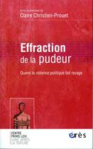 Couverture du livre « Effraction de la pudeur ; quand la violence politique fait rage » de Claire Christien-Prouet aux éditions Eres