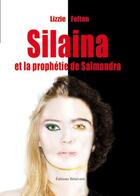 Couverture du livre « Silaina et la prophétie de Salmandra » de Lizzie Felton aux éditions Benevent