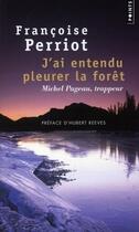 Couverture du livre « J'ai entendu pleurer la forêt ; Michel Pageau, trappeur » de Francoise Perriot aux éditions Points