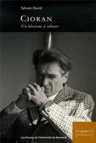Couverture du livre « Cioran - un heroisme a rebours » de David Sylvain aux éditions Pu De Montreal