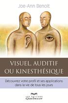 Couverture du livre « Visuel, auditif ou kinesthésique » de Benoit Joe-Ann aux éditions Quebecor