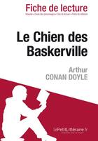 Couverture du livre « Le chien des Baskerville d'Arthur Conan Doyle : analyse complète de l'oeuvre et résumé » de Elena Pinaud aux éditions Lepetitlitteraire.fr