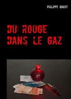 Couverture du livre « Du rouge dans le gaz ; oilà, c'est comme ça » de Philippe Goust aux éditions Books On Demand