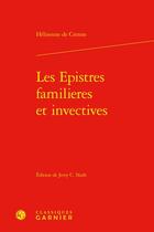 Couverture du livre « Les epistres familieres et invectives » de Helisenne De Crenne aux éditions Classiques Garnier