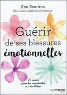 Couverture du livre « Guérir de ses blessures émotionnelles » de Ana Sandrea aux éditions Guy Trédaniel