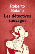 Couverture du livre « Les détectives sauvages : oeuvres complètes V » de Roberto Bolano aux éditions Editions De L'olivier