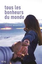 Couverture du livre « Tous les bonheurs du monde » de Celine Miannay aux éditions City