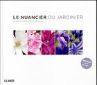 Couverture du livre « Le nuancier du jardinier » de Morgane Ilin et Alexandra Torossian aux éditions Eugen Ulmer