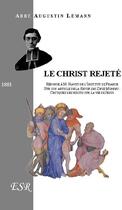 Couverture du livre « Le Christ rejeté » de Augustin Lémann aux éditions Saint-remi