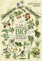 Couverture du livre « Un potager bio dans la maison » de Leon-Hugo Bonte aux éditions Mamaeditions