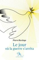 Couverture du livre « Le jour où la guerre s'arrêta » de Pierre Bordage aux éditions Au Diable Vauvert