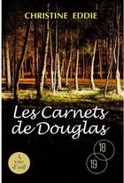 Couverture du livre « Les carnets de Douglas » de Christine Eddie aux éditions A Vue D'oeil