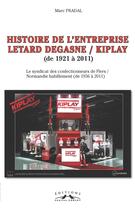 Couverture du livre « Histoire de l'entreprise Letard Degasne/Kiplay » de Marc Pradal aux éditions Charles Corlet