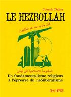 Couverture du livre « Le Hezbollah ; un fondamentalisme religieux à l'épreuve du néolibéralisme » de Joseph Daher aux éditions Syllepse