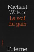 Couverture du livre « La soif du gain » de Michael Walzer aux éditions L'herne