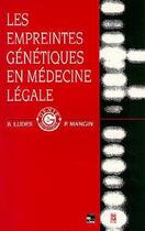 Couverture du livre « Les empreintes génétiques en médecine légale » de Bertrand Ludes et Patrice Mangin aux éditions Tec Et Doc