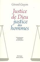 Couverture du livre « Justice de Dieu, justice des hommes » de Gerard Guyon aux éditions Dominique Martin Morin