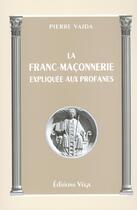 Couverture du livre « La franc-maconnerie expliquee aux profanes » de Pierre Vajda aux éditions Vega