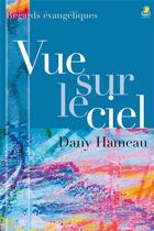 Couverture du livre « Vue sur le ciel » de Dany Hameau aux éditions Farel