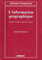 Couverture du livre « Information geographique : nouvelles techniques , nouvelles pratiques (coll. perspectives) » de Ecobichon aux éditions Hermes Science Publications