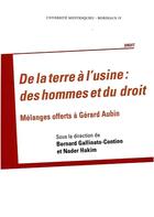 Couverture du livre « De la Terre à l'usine : des hommes et du droit : Mélanges offerts à Gérard Aubin » de Hakim Nader aux éditions Pu De Bordeaux