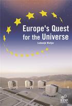Couverture du livre « Europe's quest for universe » de Leo Woltjer aux éditions Edp Sciences