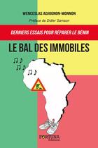 Couverture du livre « Le bal des immobiles ; derniers essais pour réparer le Bénin » de Wenceslas Adjognon-Monnon aux éditions Fortuna