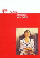 Couverture du livre « Variations sans theme » de Xu Xing aux éditions Editions De L'olivier