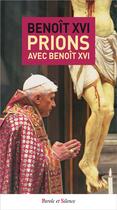 Couverture du livre « Prions avec Benoît XVI » de Benoit Xvi aux éditions Parole Et Silence