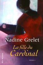 Couverture du livre « La fille du cardinal t.1 » de Nadine Grelet aux éditions Vlb