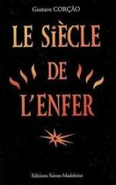 Couverture du livre « Le siecle de l'enfer » de Gustave Corcao aux éditions Sainte Madeleine