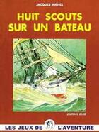 Couverture du livre « Huit scouts sur un bâteau » de Jacques Michel aux éditions Elor
