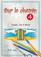 Couverture du livre « Sur le chemin 04 - joseph, job, moise » de  aux éditions Excelsis