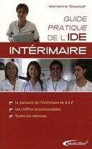 Couverture du livre « Guide pratique de l'IDE intérimaire ; le parcours de l'intérimaire de A à Z, les chiffres incontournables, toutes les adresses » de Marianne Souccar aux éditions Medicilline