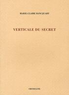 Couverture du livre « Verticale du secret » de Bancquart M-C. aux éditions Obsidiane