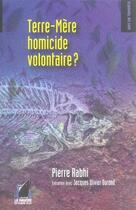 Couverture du livre « Terre-mère, homicide volontaire ? entretien avec pierre rabhi » de Pierre Rabhi aux éditions Navire En Pleine Ville