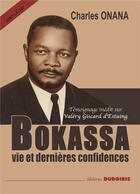 Couverture du livre « Bokassa, vie et dernières confidences avec témoignage inédit sur Valéry Giscard d'Estaing » de Charles Onana aux éditions Duboiris