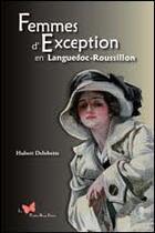Couverture du livre « Femmes d'exception en Languedoc-Roussillon » de Hubert Delobette aux éditions Papillon Rouge