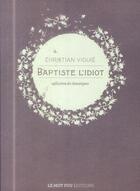 Couverture du livre « Baptiste l'idiot » de Christian Viguie aux éditions Le Mot Fou