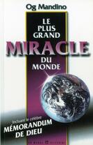 Couverture du livre « Le plus grand miracle du monde » de Og Mandino aux éditions Un Monde Different