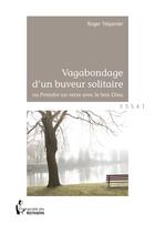 Couverture du livre « Vagabondage d'un buveur solitaire » de Roger Trepanier aux éditions Societe Des Ecrivains