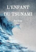 Couverture du livre « L'enfant du tsunami » de Eva Kopp aux éditions Pierre Philippe