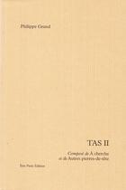 Couverture du livre « Tas II ; composé de A cherche et de Autre pierre-de-tête » de Philippe Grand aux éditions Eric Pesty
