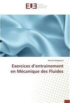 Couverture du livre « Exercices d'entrainement en mécanique des fluides » de Ibtissem Belgacem aux éditions Editions Universitaires Europeennes