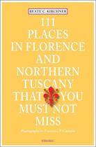 Couverture du livre « 111 places in florence and northern tuscany that you must not miss » de Beate C. Kirchner aux éditions Antique Collector's Club