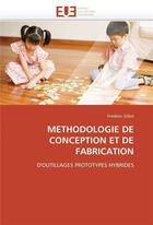 Couverture du livre « Methodologie de conception et de fabrication » de Gillot-F aux éditions Editions Universitaires Europeennes